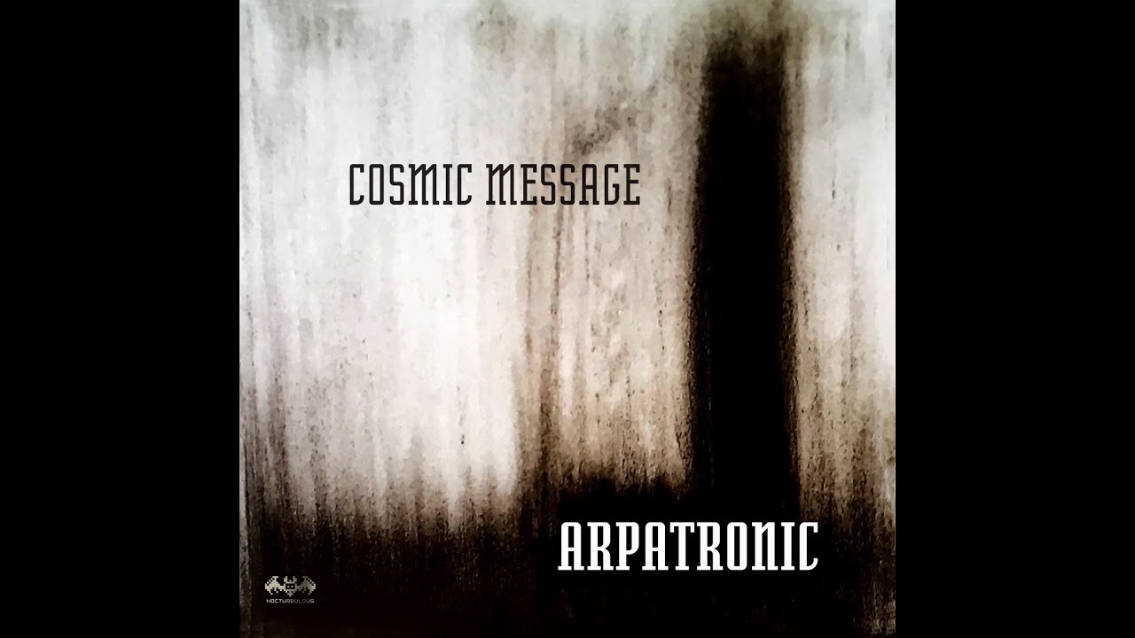 Arpatronic &bull; Cosmic Message (Official Trailer)