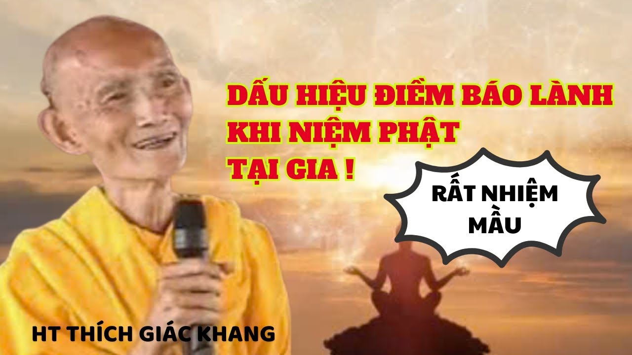 DẤU HIỆU ĐIỀM B&Aacute;O L&Agrave;NH KHI NIỆM PHẬT TẠI GIA (RẤT NHIỆM MẦU)| HT TH&Iacute;CH GI&Aacute;C KHANG #sưkhang