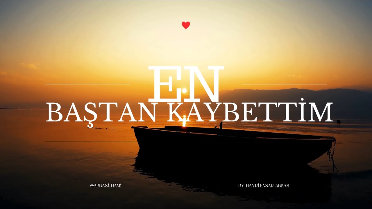 En Baştan Kaybettim | Sevmenin Bedelini Ödeyenlerin Şarkısı