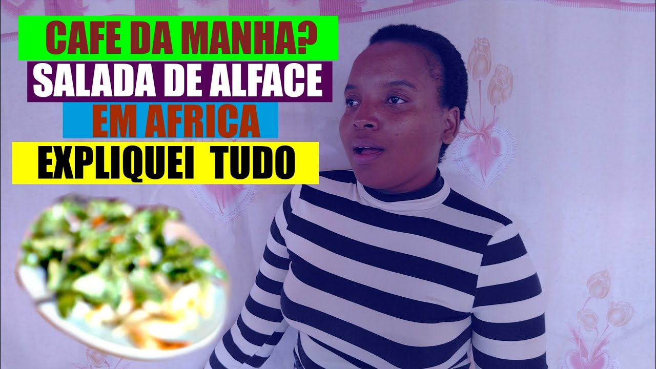 EXPLIQUEI O PORQUÊ OS AFRICANOS MOCAMBIÇANOS🇲🇿 TOMAM CAFÉ DA MANHA COM ALFACE. BRAZILEIROS🇧🇷 N SABIA