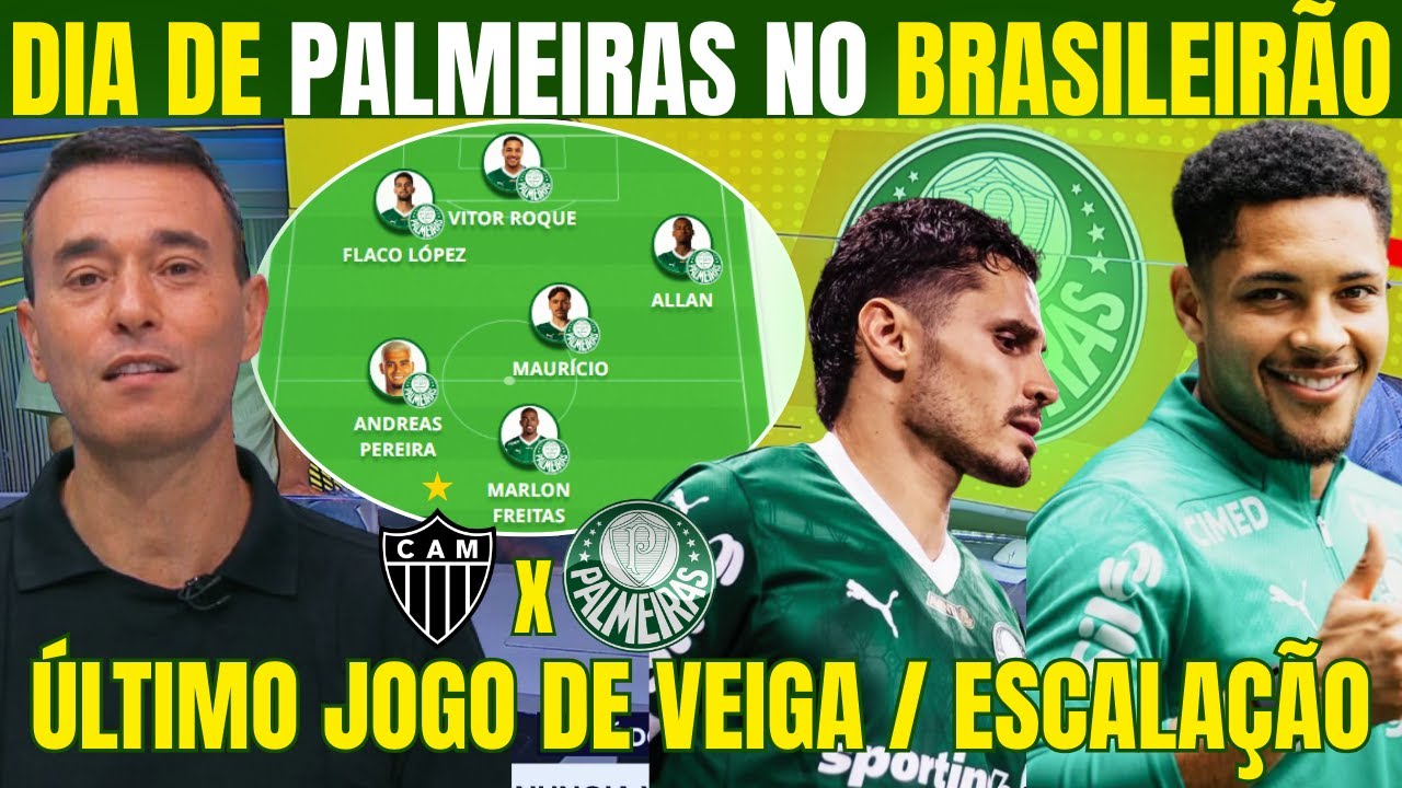 DIA DE PALMEIRAS X ATLÉTICO MG! ÚLTIMO JOGO DE VEIGA? PROVÁVEL ESCALAÇÃO! ESTREIA NO BRASILEIRÃO!