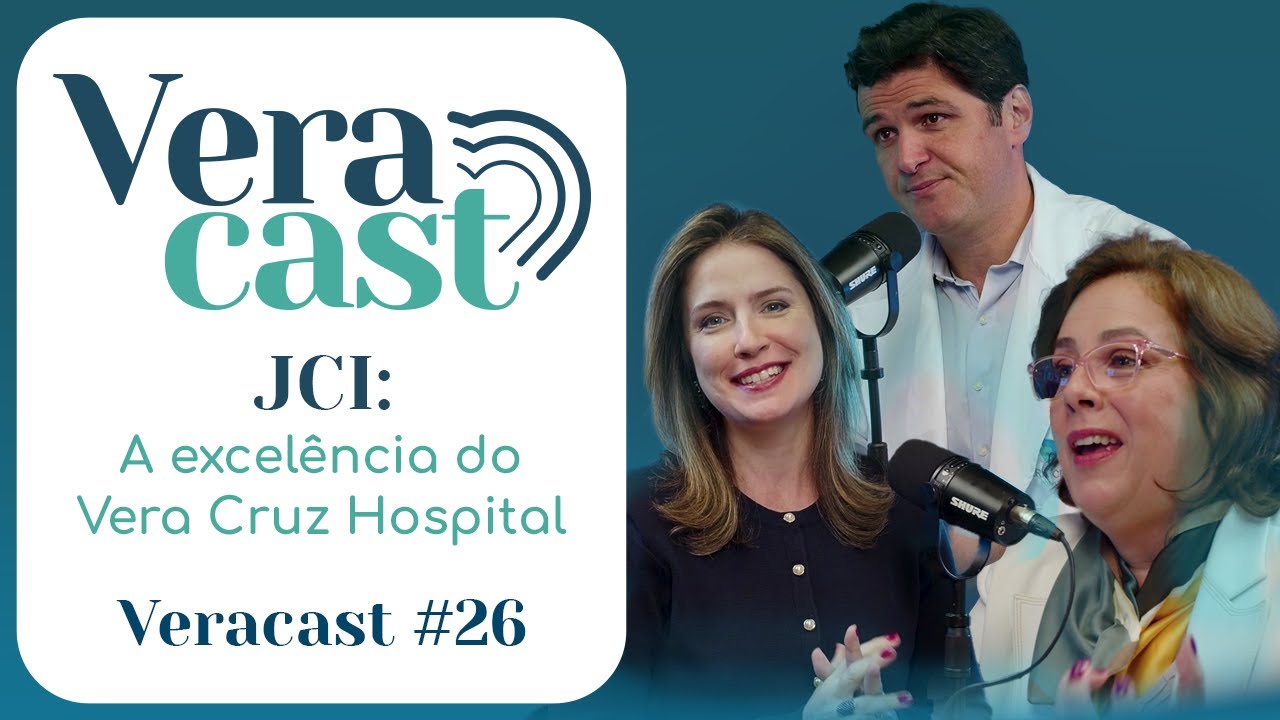 JCI: A EXCELÊNCIA DO VERA CRUZ HOSPITAL — VERACAST #26