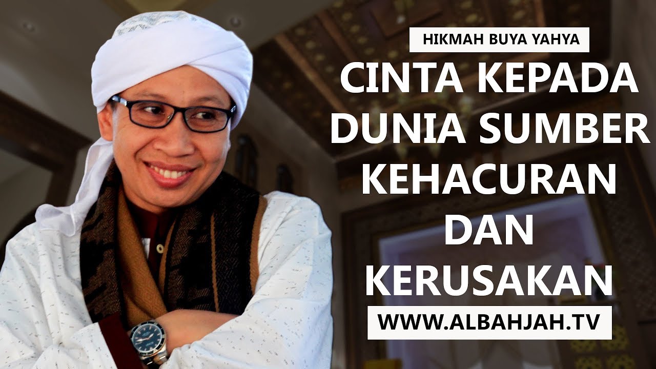 Cinta Kepada Dunia, Sumber Kehacuran dan Kerusakan - Hikmah Buya Yahya