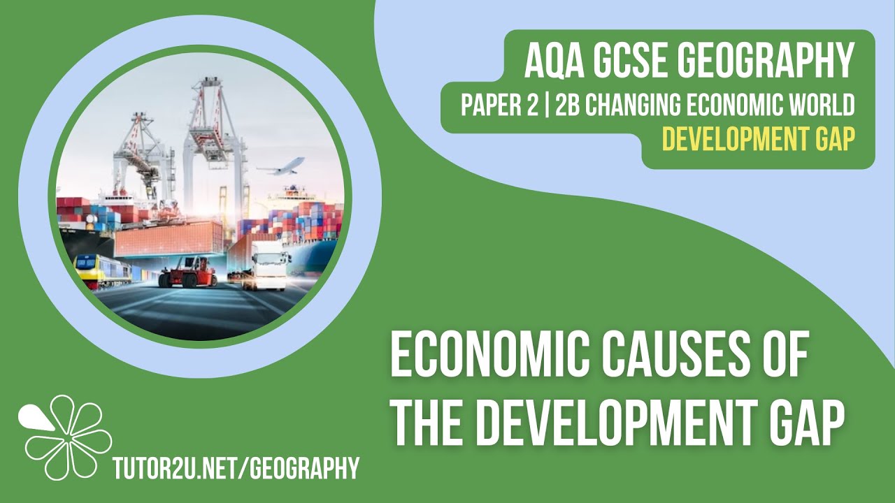 Economic Causes of the Development Gap | AQA GCSE Geography | Development Gap 7