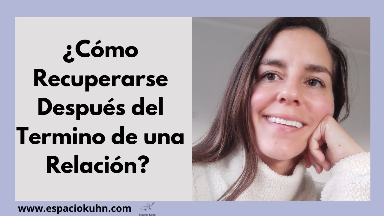 ¿Cómo Recuperarse Después del Termino de una Relación?