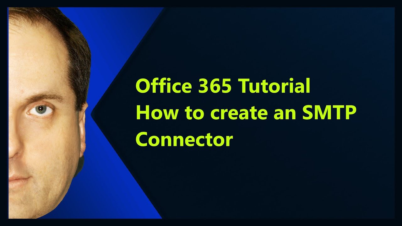 Microsoft 365 Tutorial  How to create an SMTP Connector