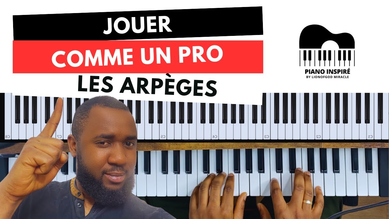 JOUER LES ARPÈGES COMME UN PRO-TUTORIEL PIANO DÉBUTANTS