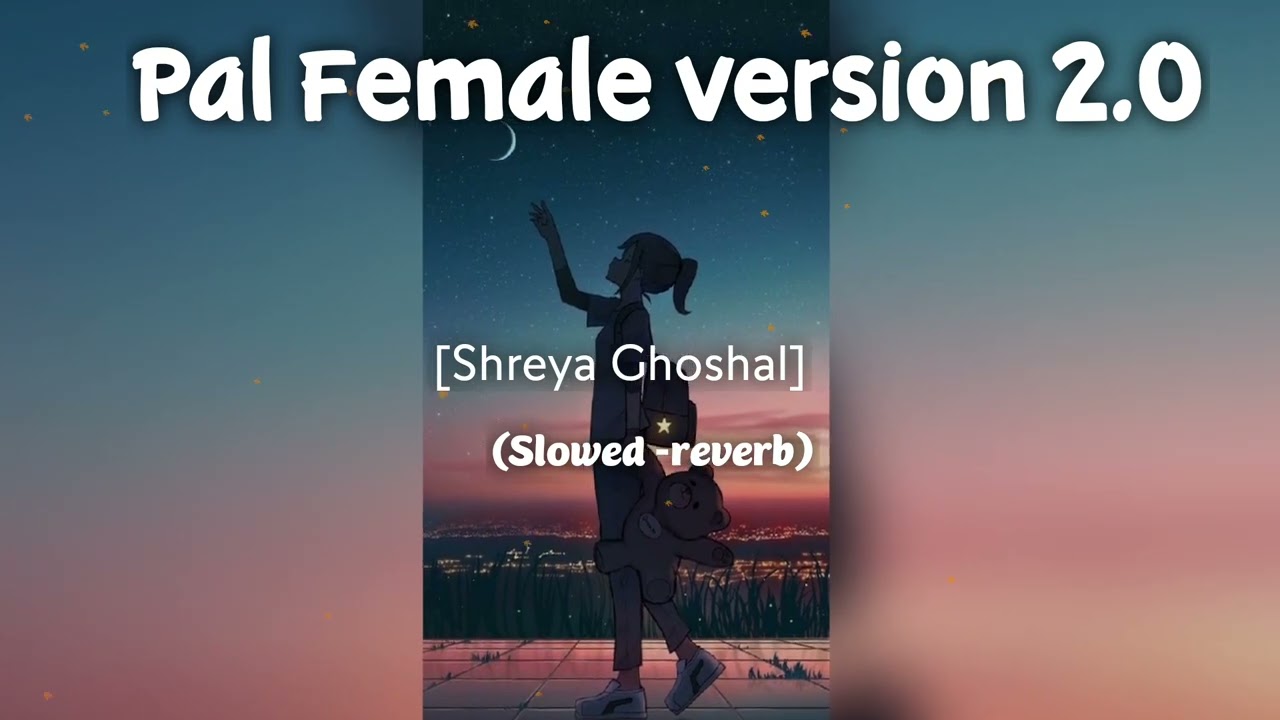 Pal_2.0 ( Female version) || Lofi relax song|| #alwaysmusic #slowedandreverb