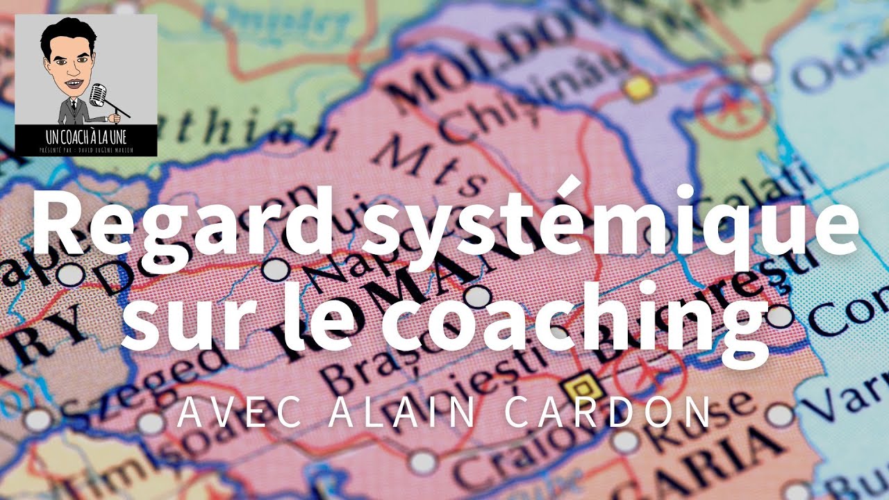 Parcours de Coach® N°28 : Alain CARDON / Regard systémique sur le coaching
