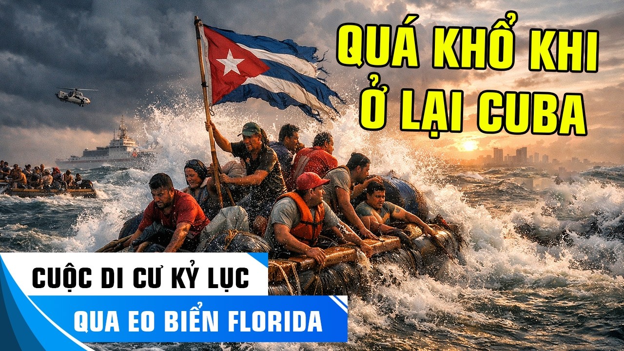 CUỘC DI CƯ KỶ LỤC QUA EO BIỂN FLORIDA - LÀN SÓNG VƯỢT BIỂN NĂM 2026 CUBA