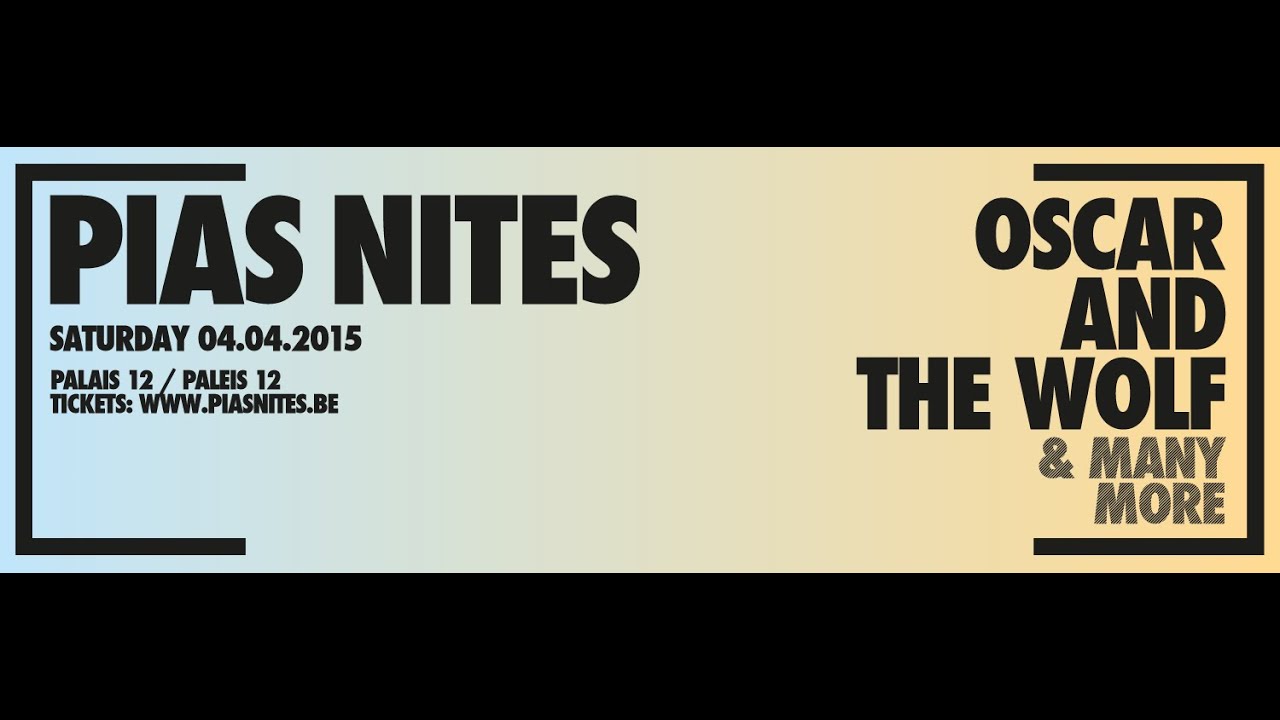[PIAS] Nites 2015 - 04.04.15 - Oscar And The Wolf + many more