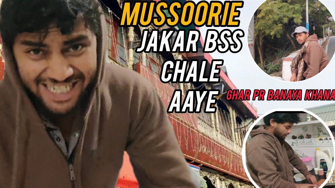 MUSSOORIE JAKAR BSS CHALE AAYE 🤬
