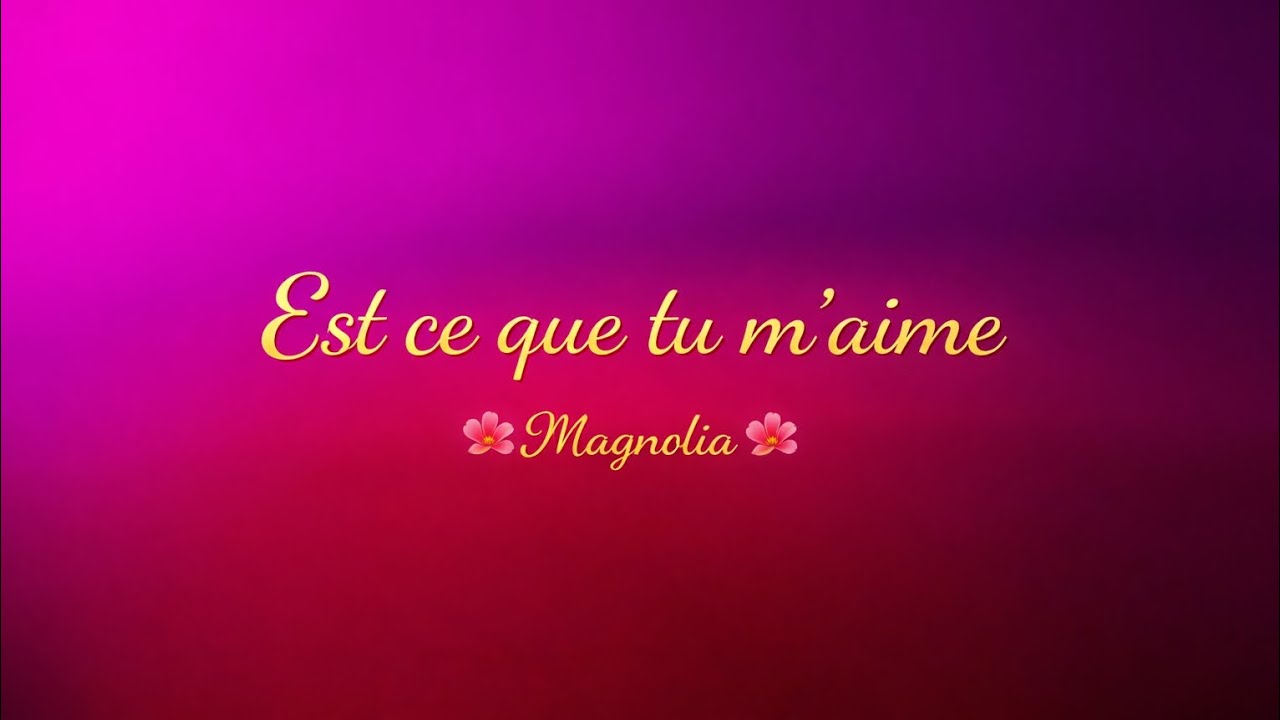 Est ce que tu m'aime (la prochaine fois je mettrais les paroles) 