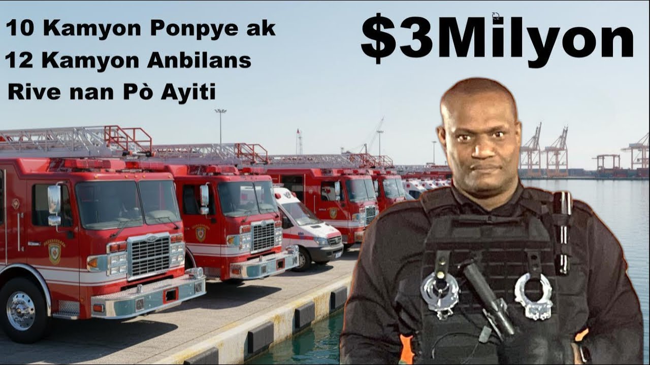 $3Milyon Don an 10 Kamyon Ponpye ak 12 Kamyon Anbilans Rive nan Pò Ayiti