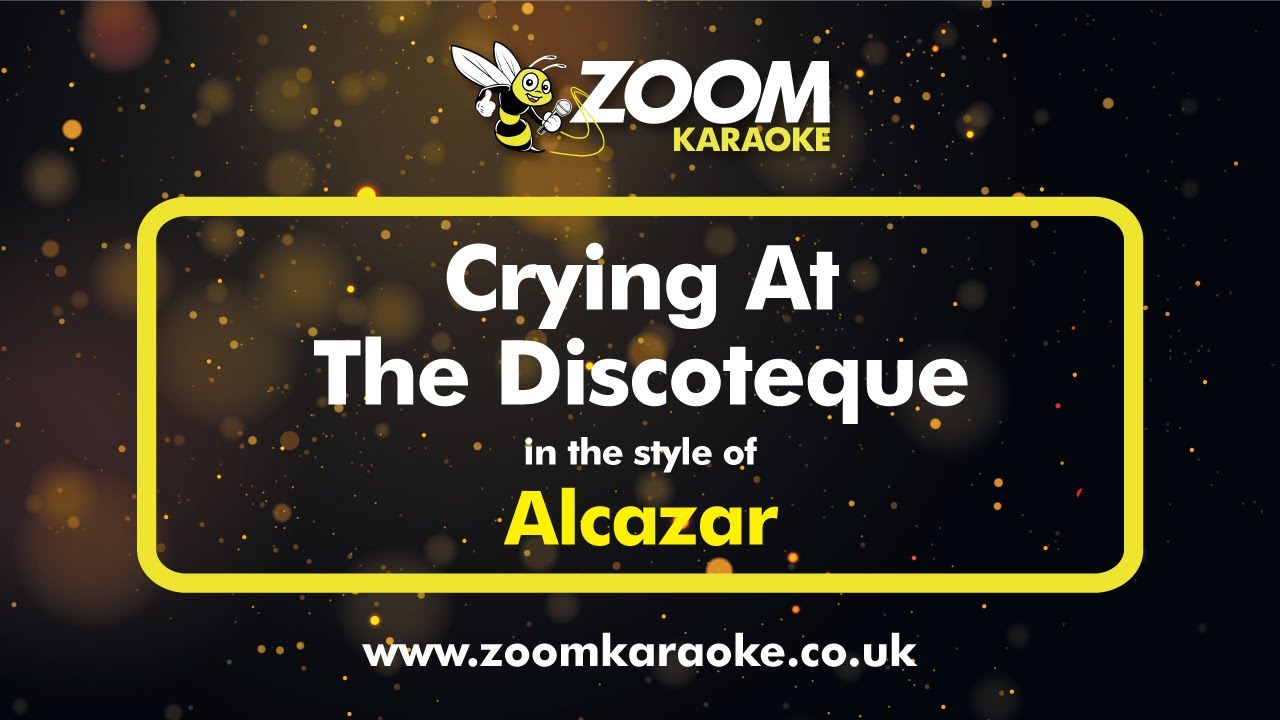 Alcazar - Crying At The Discoteque - Karaoke Version from Zoom Karaoke