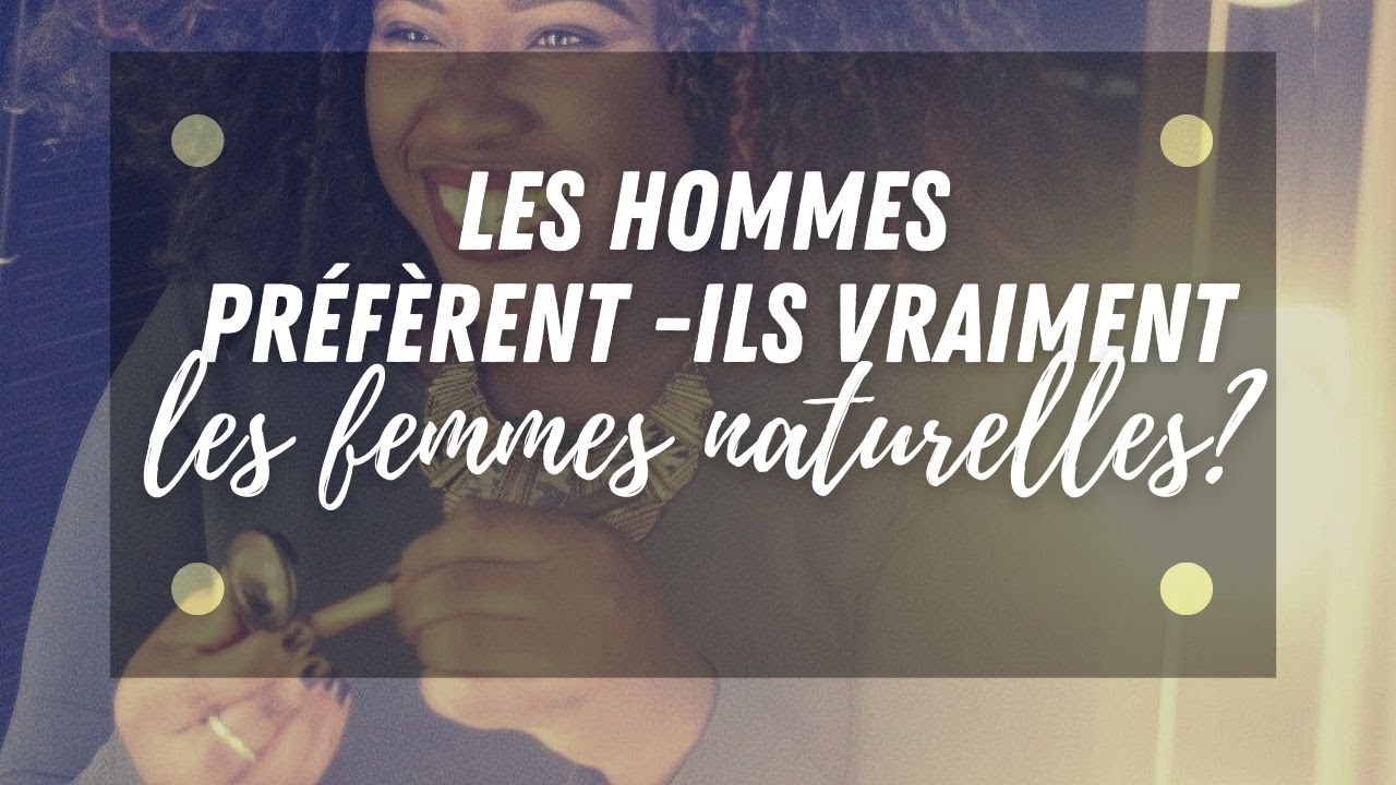 Les hommes préfèrent ils réellement les femmes naturelles? - Part.1