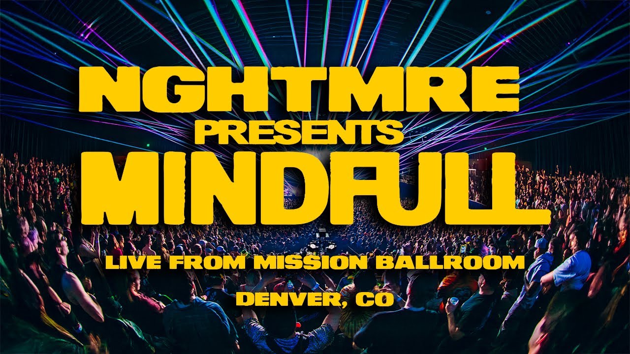 NGHTMRE Presents: MINDFULL - Live at Mission Ballroom