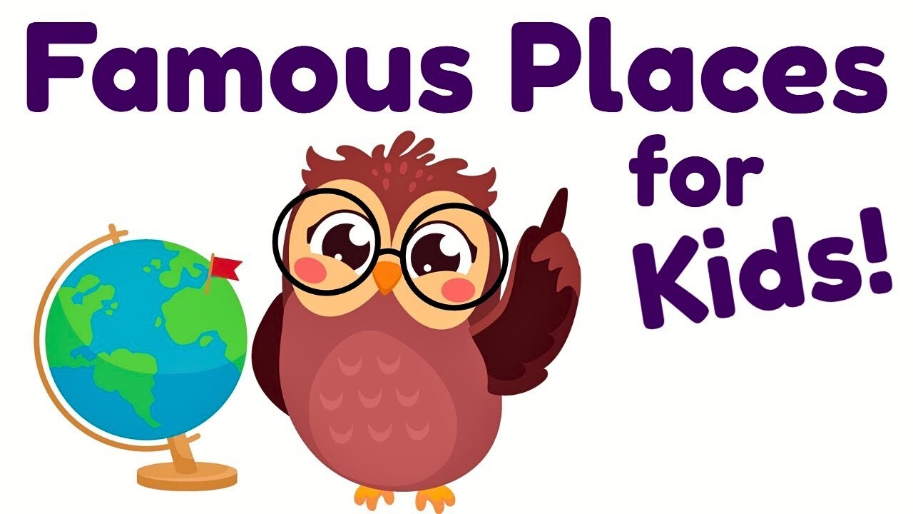 Famous Places Around the World for Kids