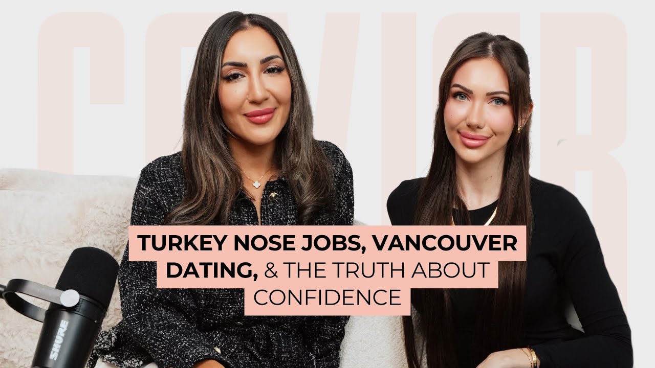 Turkey Nose Jobs, Vancouver Dating, & the Truth About Confidence