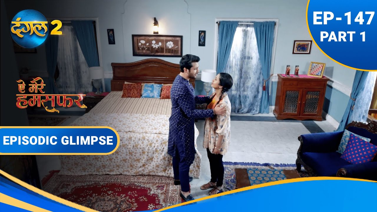 Aye Mere Humsafar | Ep 147 Part 1 | Episodic Glimpse |  Dangal 2