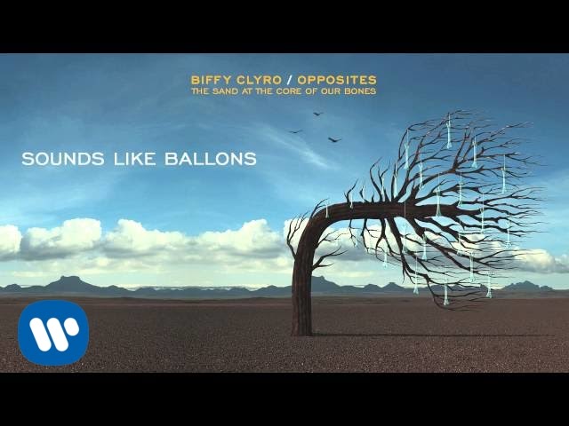 Biffy Clyro - Sounds Like Balloons - Opposites