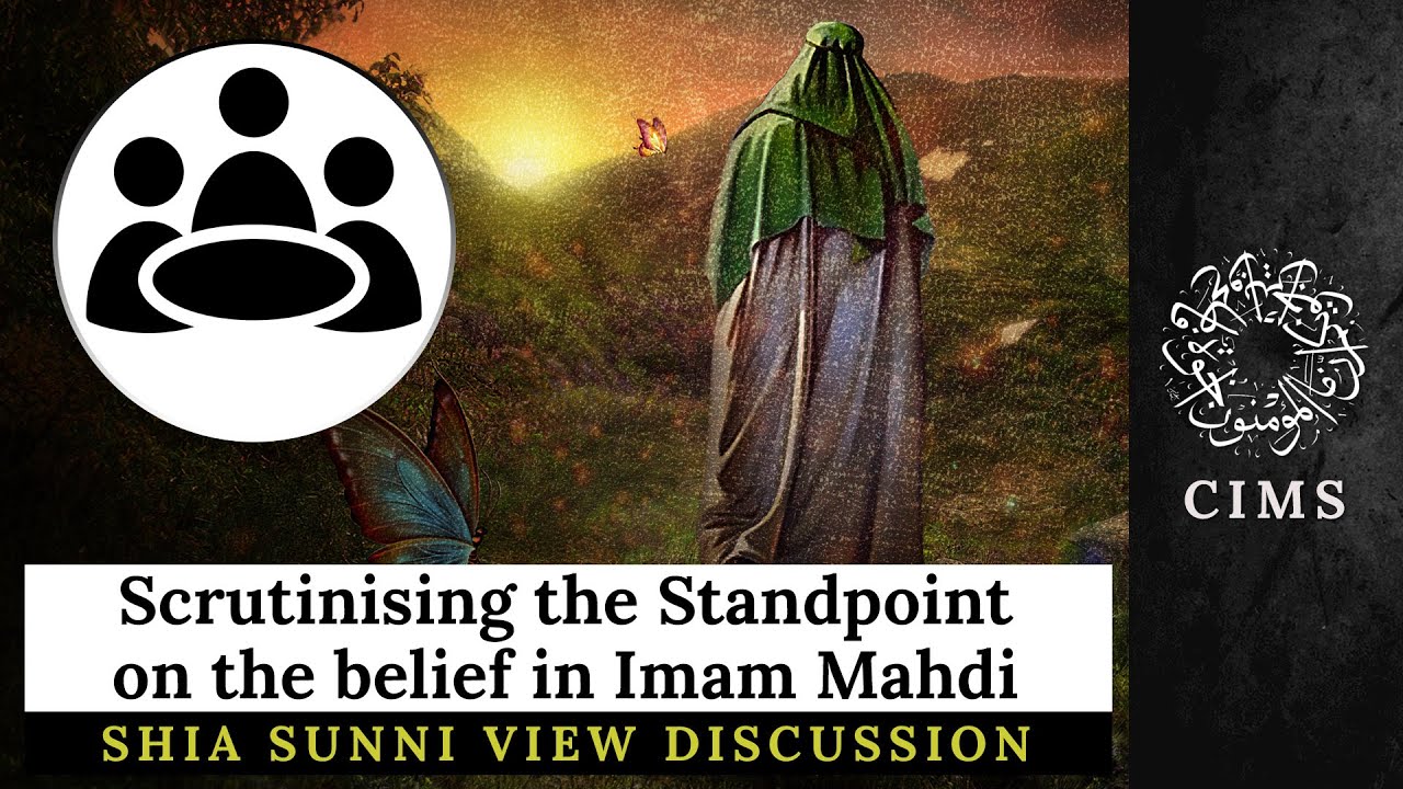 Standpoints on the Belief in Imam Mahdi | Shia Sunni Discussion | CIMS