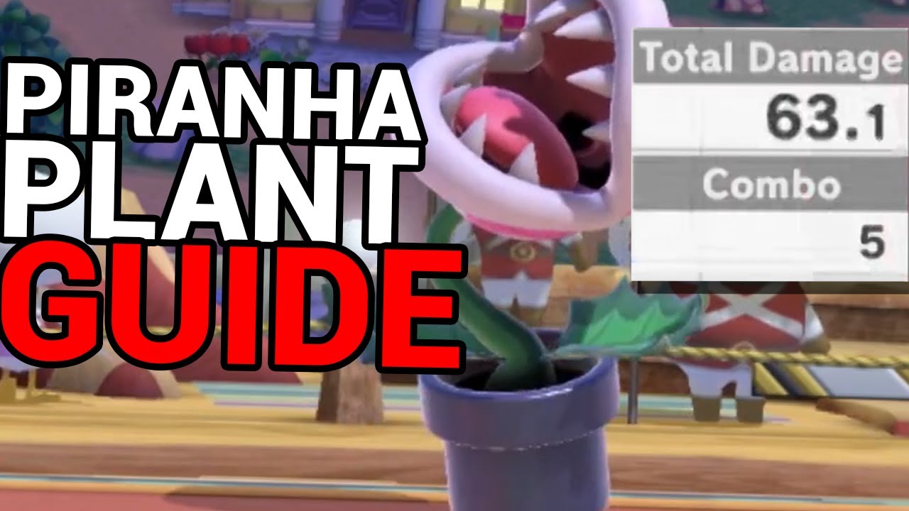 How to play Piranha Plant like a PRO - Useful tips and combos