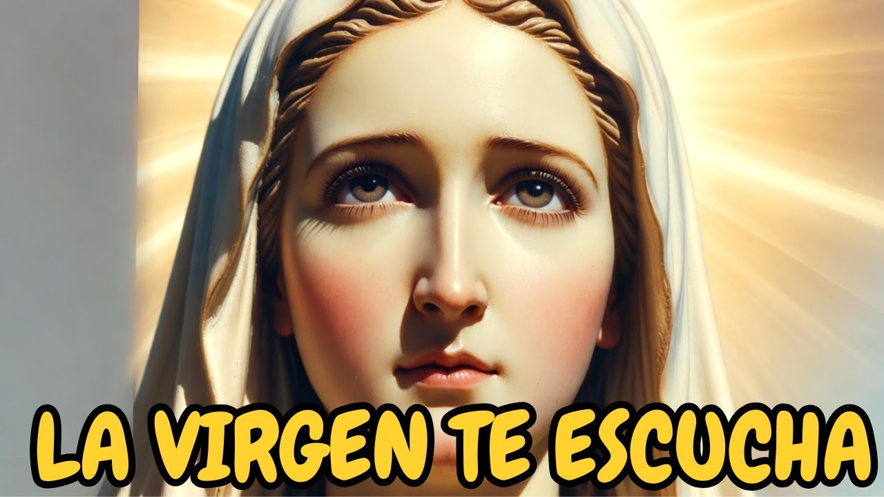 La Virgen Te Escucha 🙏 Oración Poderosa Para Recibir un Milagro Hoy