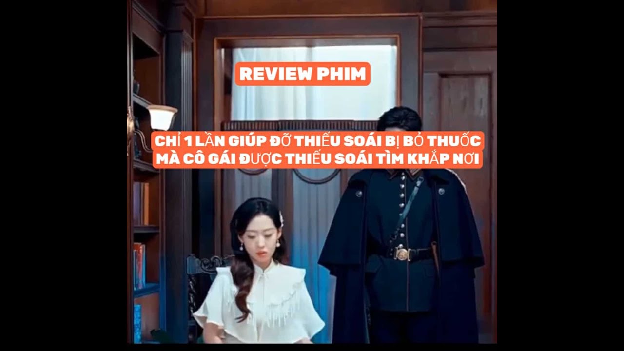 CHỈ MỘT LẦN GIÚP ĐỠ THIẾU SOÁI BỊ BỎ THUỐC MÀ CÔ GÁI ĐƯỢC THIẾU SOÁI TÌM KHẮP NƠI ĐỂ LÀM VỢ TRỌN BỘ
