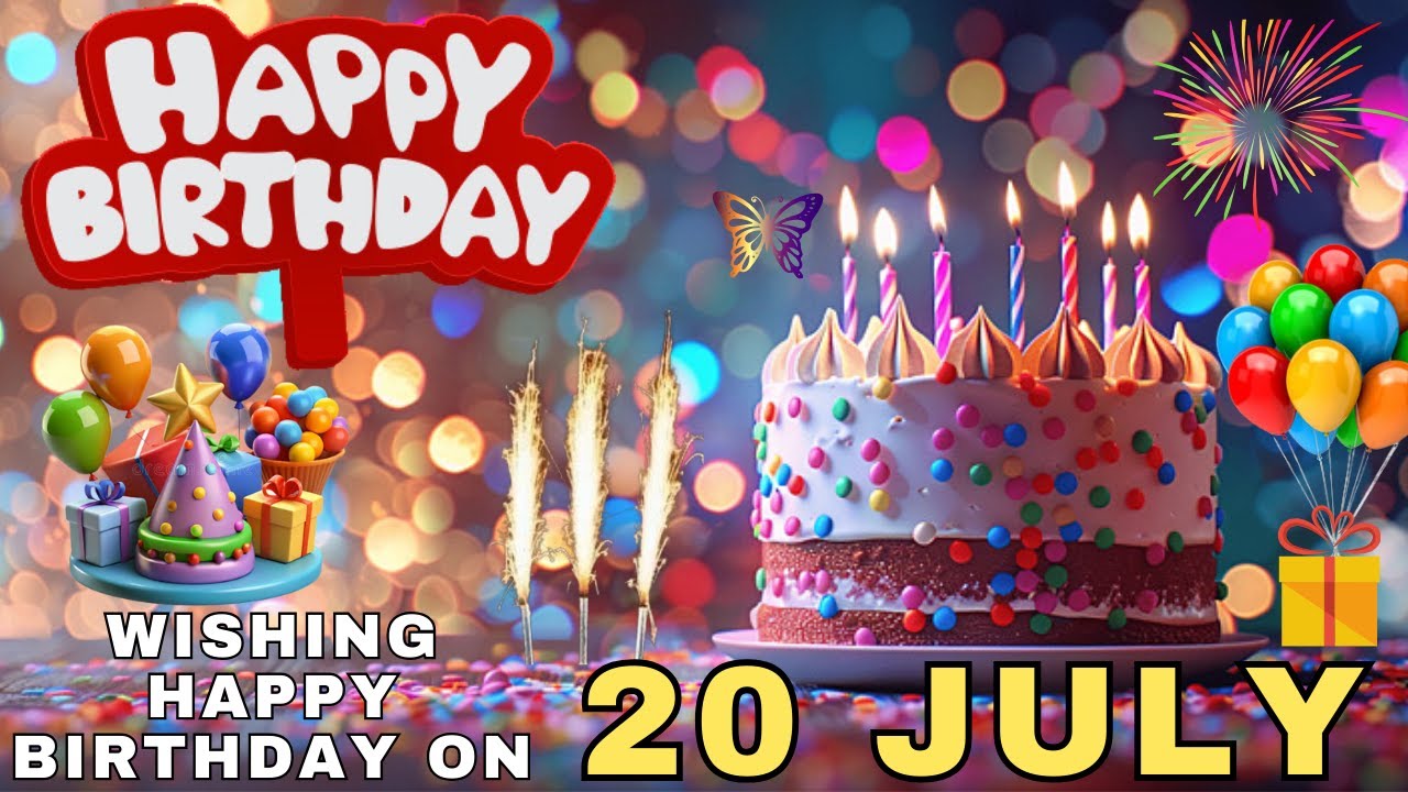 Today 20 July Happy Birthday Wishes, Hbd