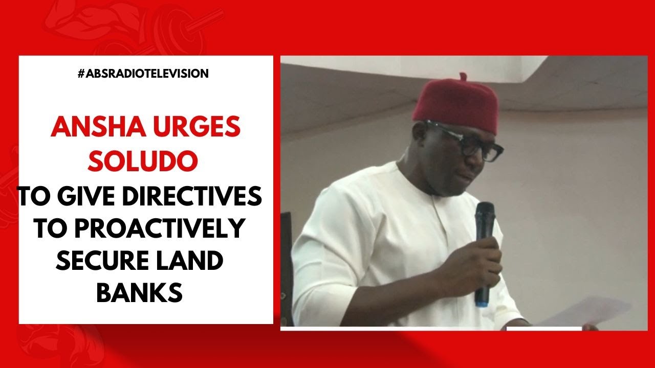ANSHA Urges Soludo To Give Directives To Proactively Secure Land Banks