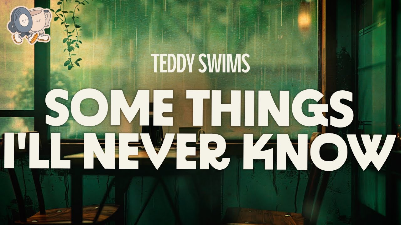 Teddy Swims ~ Some Things I'll Never Know (Lyrics)