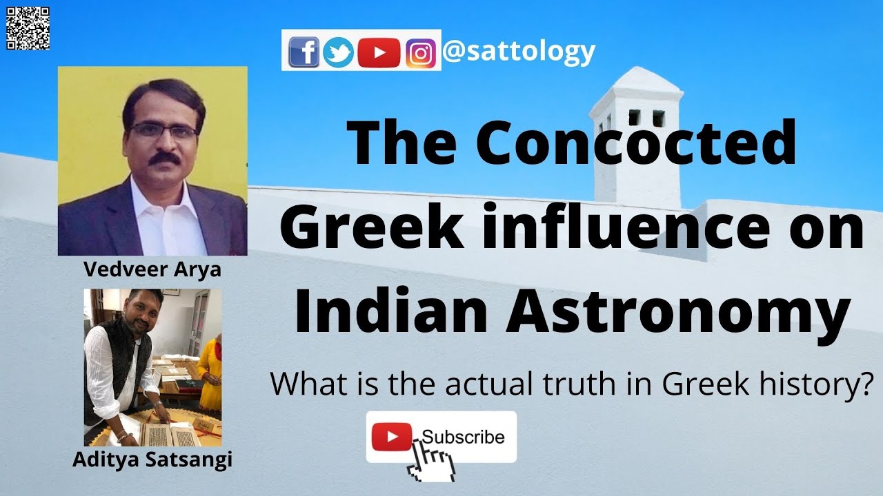 Is there a Greek influence on Indian Astronomy? Debunking Greek Mythology ;#Sattology, Vedveer Arya