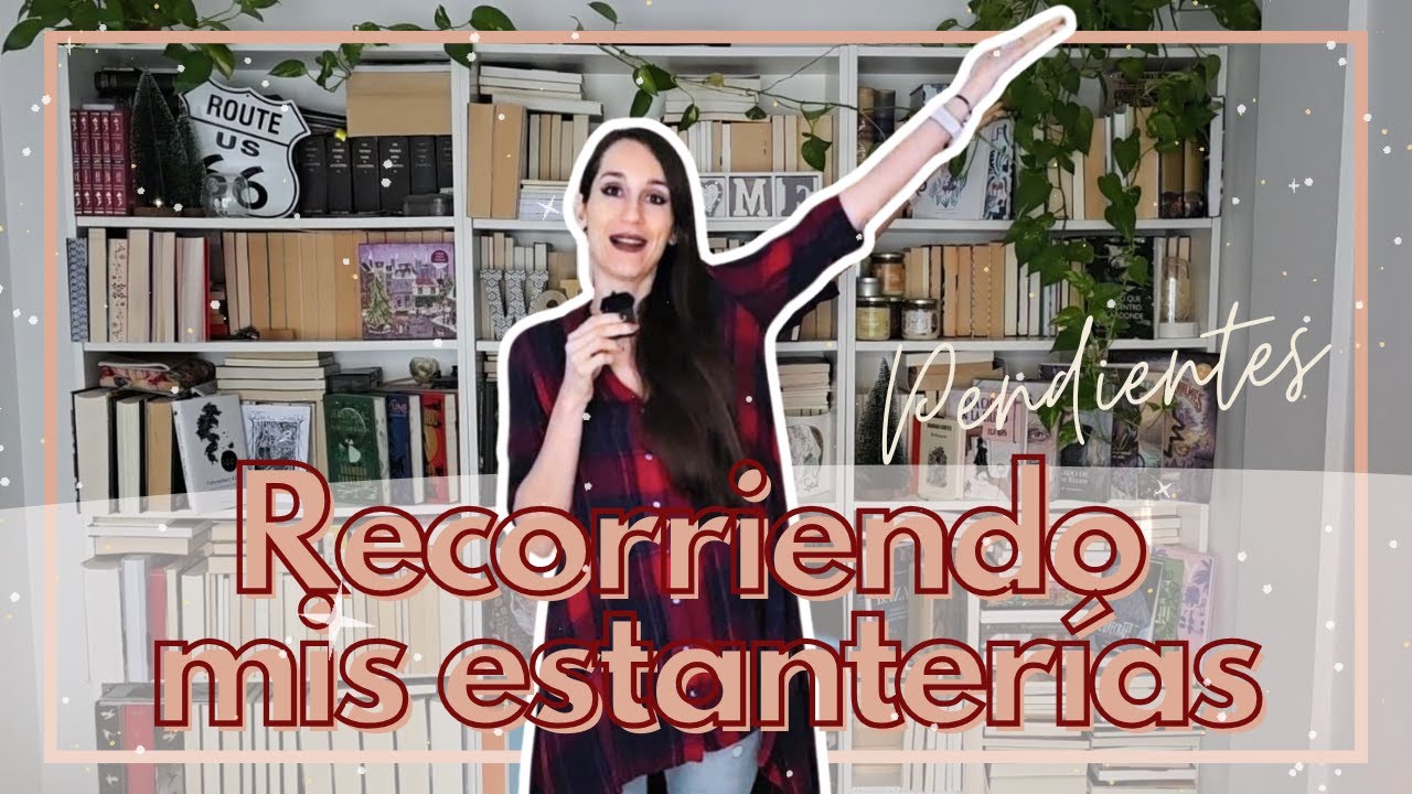 Recorriendo pendientes de mis estanterías | Libros al Alba