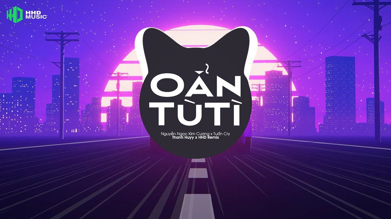 OẲN T&Ugrave; T&Igrave; REMIX (NHỚ ĐEO TAI NGHE) - NGUYỄN NGỌC KIM CƯƠNG x THANH HUYY REMIX | NGHE L&Agrave; NGHIỆN