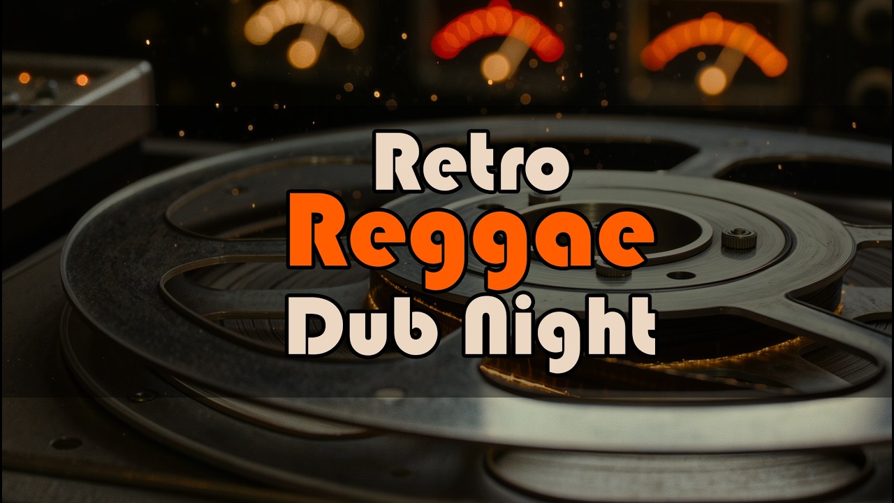 Retro Reggae Dub Night – 5 Hours Instrumental Dub Mix