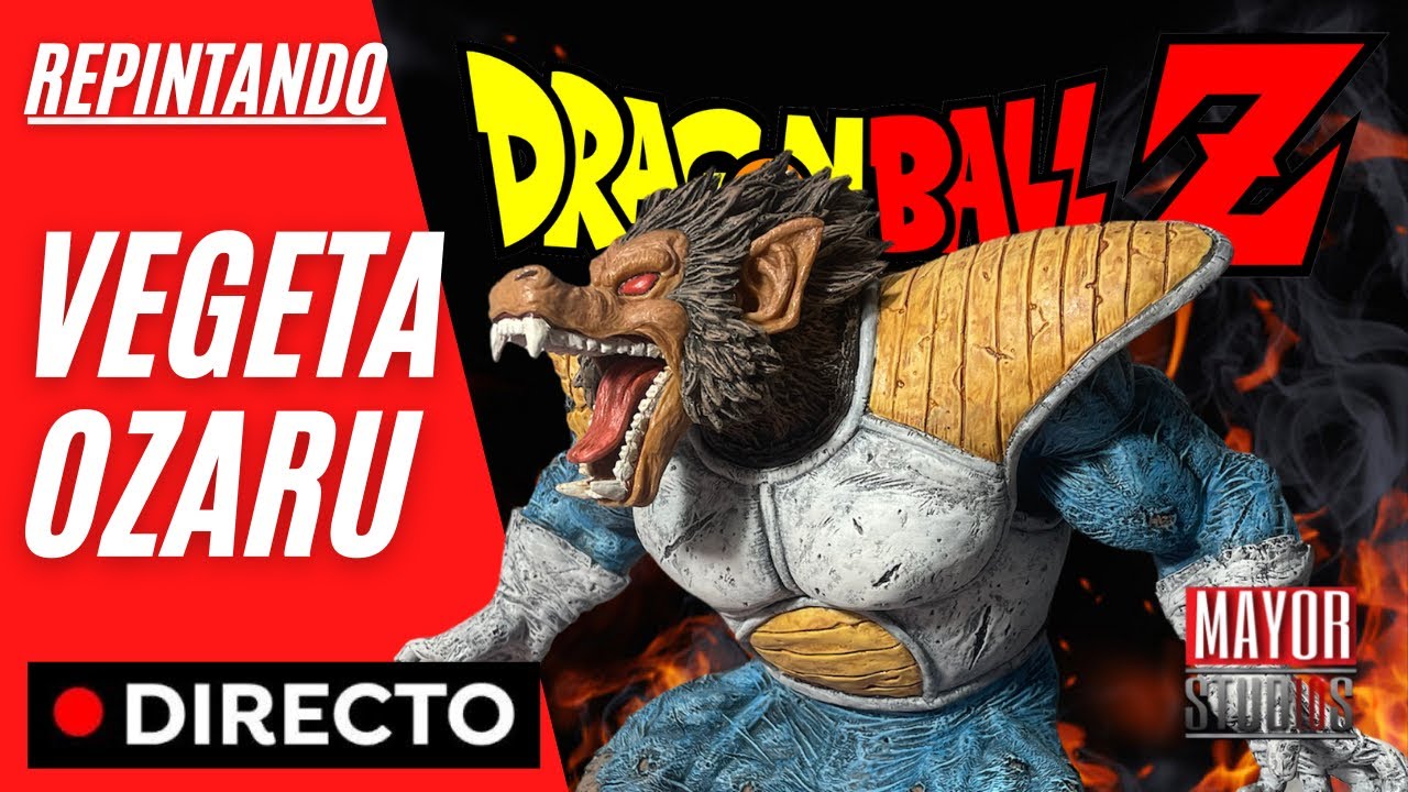 VEGETA OZARU!! REPINTANDO EN DIRECTO