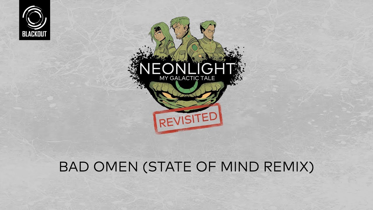 NEONLIGHT - Bad Omen (State of Mind Remix) - My Galactic Tale Revisited