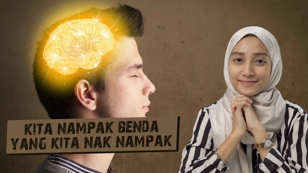 Kita Nampak Benda yang Kita Nak Nampak