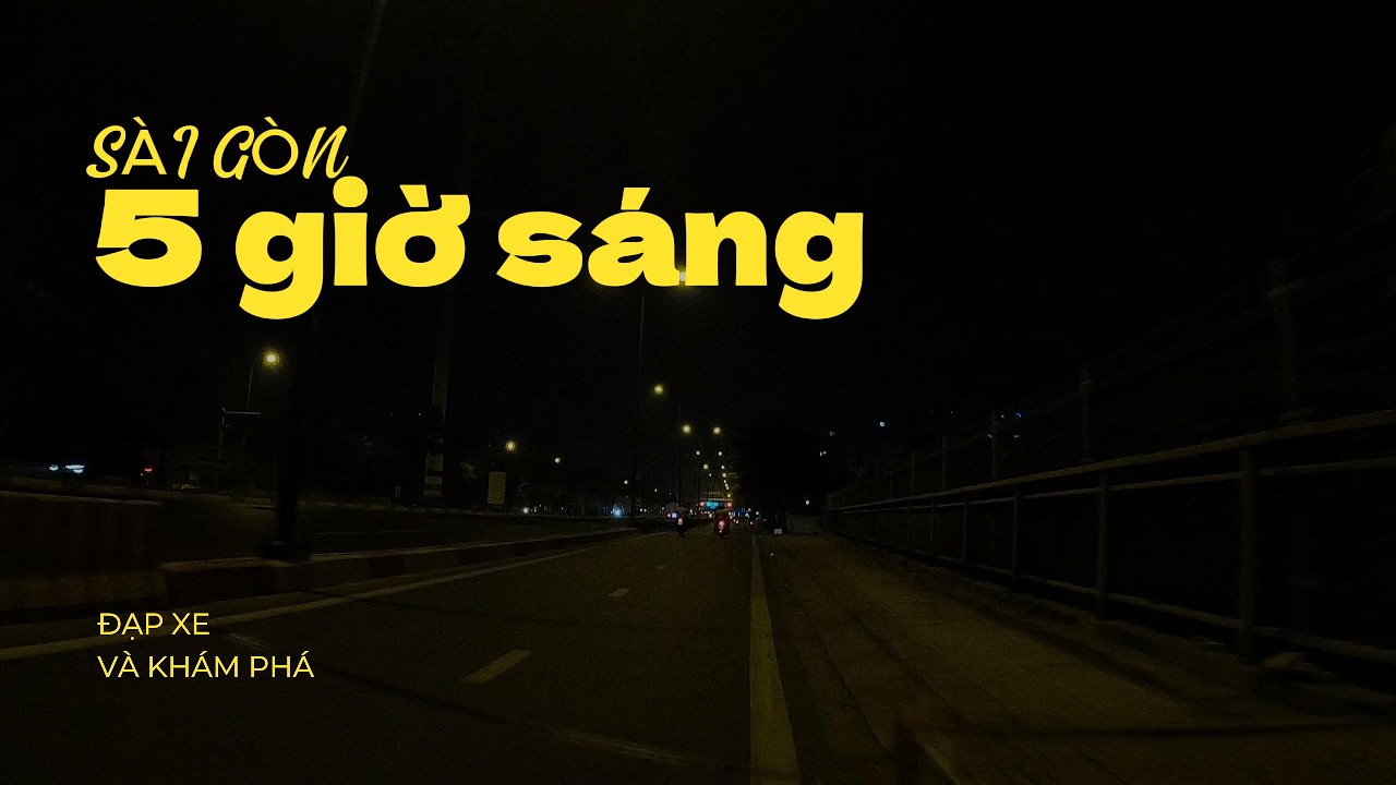 5 giờ sáng ở Thành phố Hồ Chí Minh.
