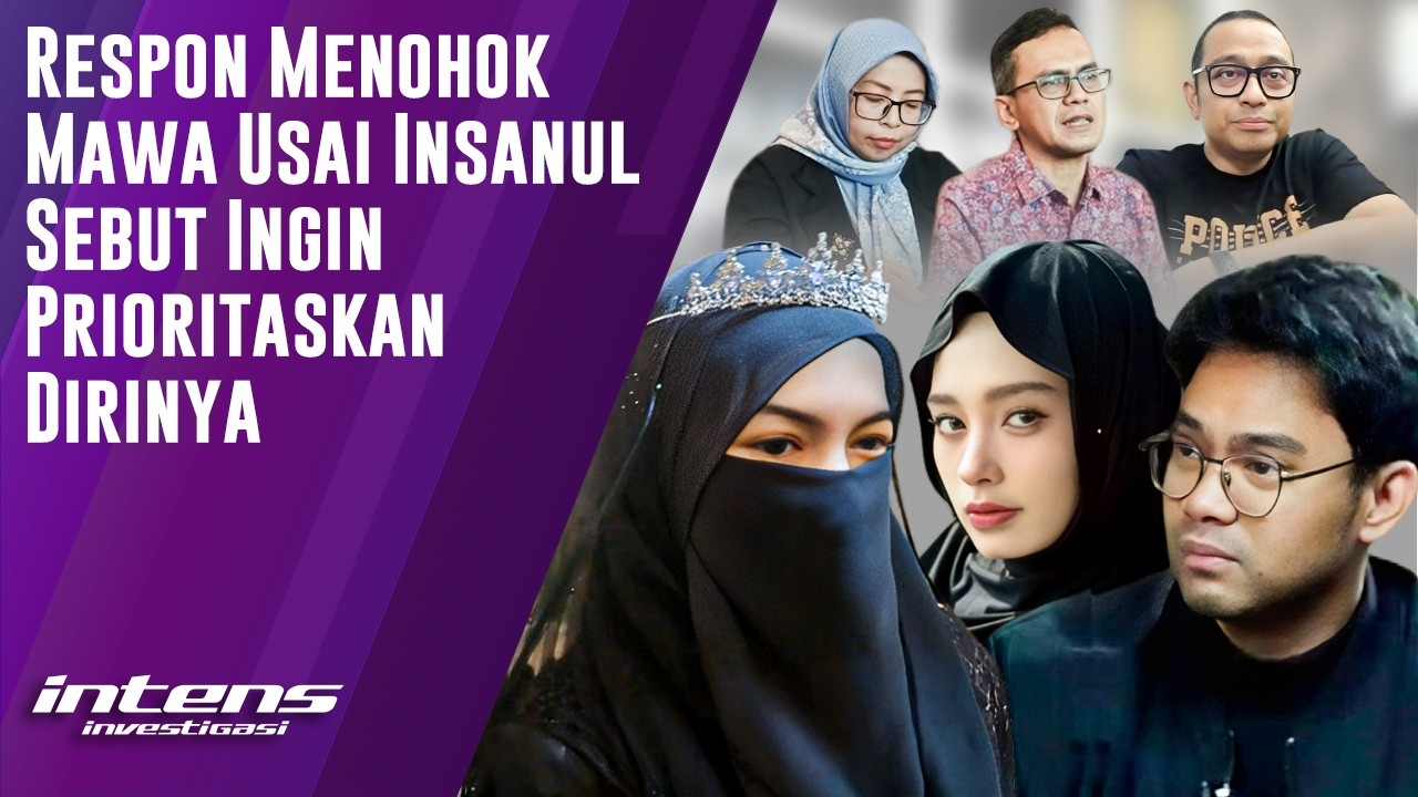 Respon Mawa Usai Insanul Sebut Ingin Prioritaskan Dirinya | Intens Investigasi | Eps 6310