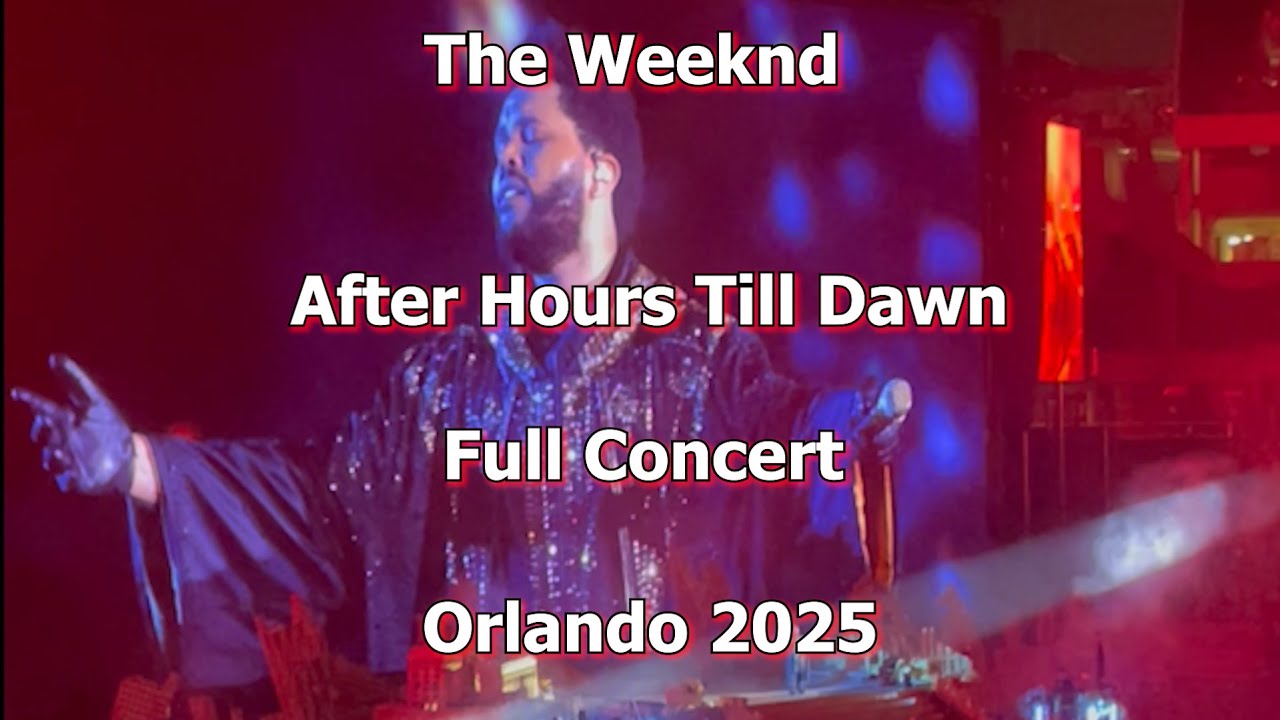 The Weeknd - The After Hours Till Dawn Tour (Full Set) - Orlando Florida 8/24/25