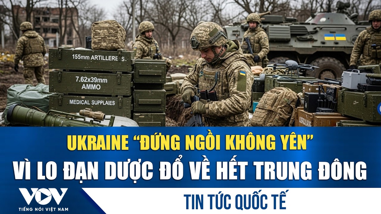 Căng thẳng Trung Đông leo thang, Ukraine “đứng ngồi không yên” vì lo thiếu đạn dược