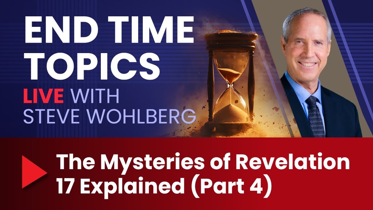 The Mysteries of Revelation 17 Explained (Part 4)