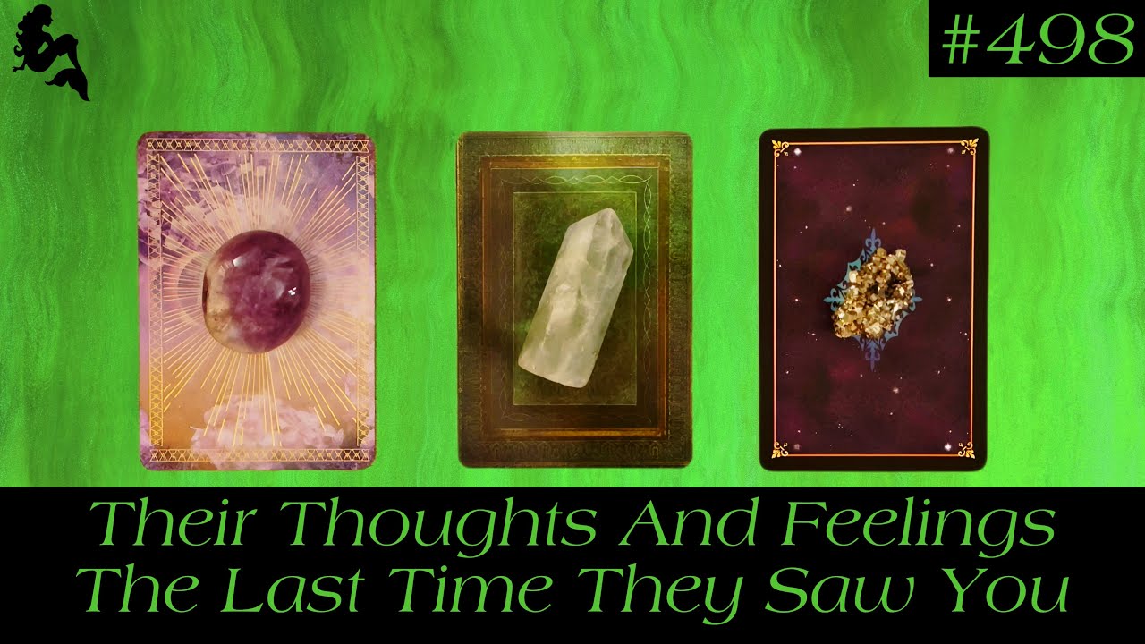 Their Thoughts And Feelings The Last Time They Saw You💭😍💘~ Pick a Card Tarot Reading