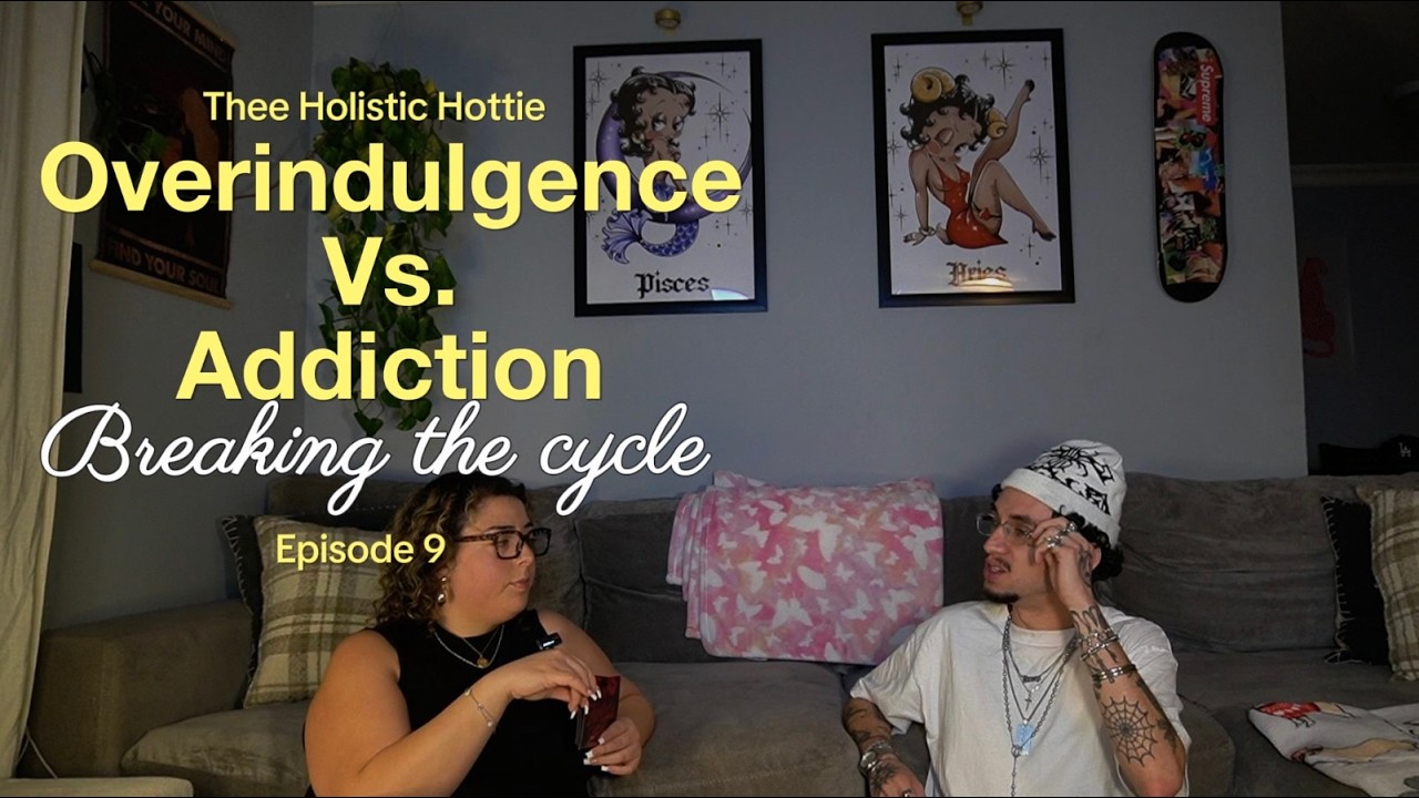 Thee Holistic Hottie: Overindulgence vs. Addiction ❤️‍🩹