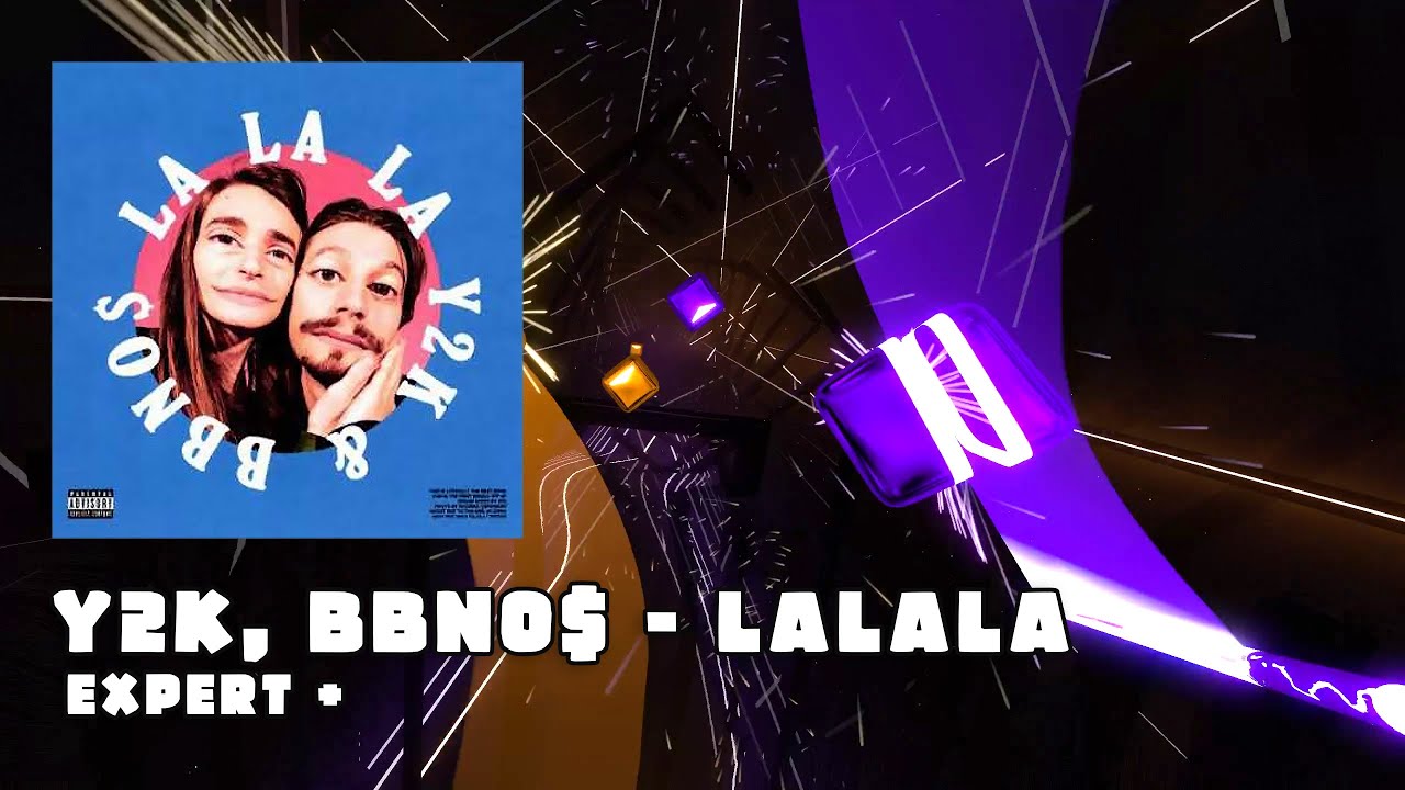 Y2K, bbno$ - Lalala - BEAT SABER - EXPERT+ (SS)