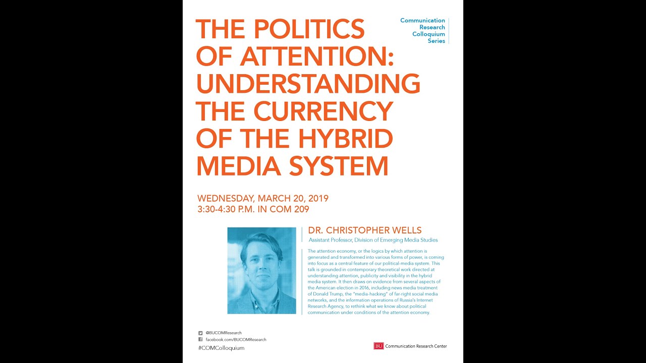 The Politics of Attention: Understanding the Currency of the Hybrid Media System — #COMColloquium