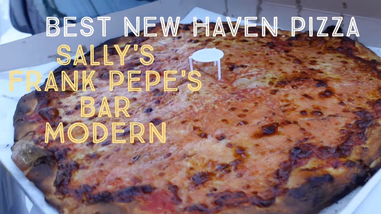 Best New Haven Pizza Frank Pepe's vs Modern vs Sally's vs Bar