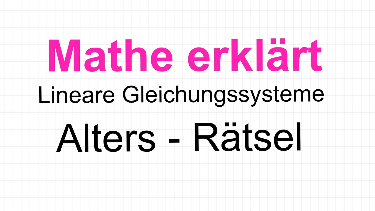 Gleichungssysteme Sachaufgabe Alters Rätsel Beispiel: Mathe erklärt von Lars Jung